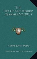 The Life Of Archbishop Cranmer V2 (1831)