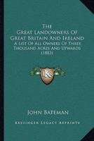 The Great Landowners Of Great Britain And Ireland