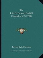 The Life Of Edward Earl Of Clarendon V2 (1798)