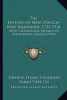 The History Of New Ipswich, New Hampshire, 1735-1914