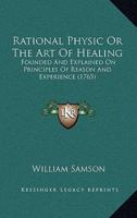 Rational Physic Or The Art Of Healing