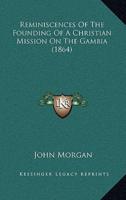 Reminiscences Of The Founding Of A Christian Mission On The Gambia (1864)