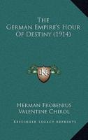 The German Empire's Hour Of Destiny (1914)