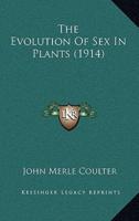 The Evolution Of Sex In Plants (1914)