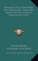 Parallele De La Doctrine Des Payens Avec Celle Des Jesuites Et De La Bulle Unigenitus (1731)