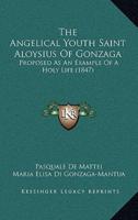 The Angelical Youth Saint Aloysius Of Gonzaga