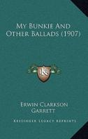 My Bunkie And Other Ballads (1907)