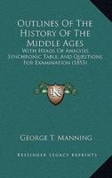 Outlines Of The History Of The Middle Ages