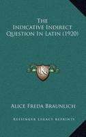 The Indicative Indirect Question In Latin (1920)