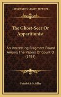 The Ghost-Seer Or Apparitionist