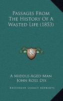 Passages From The History Of A Wasted Life (1853)