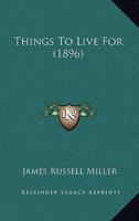 Things To Live For (1896)