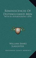 Reminiscences Of Distinguished Men