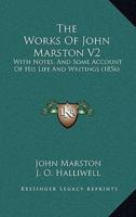The Works Of John Marston V2