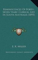 Reminiscences Of Forty-Seven Years' Clerical Life In South Australia (1895)