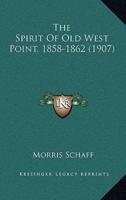 The Spirit Of Old West Point, 1858-1862 (1907)