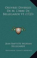 Oeuvres Diverses De M. L'Abbe De Bellegarde V1 (1723)