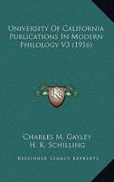 University Of California Publications In Modern Philology V3 (1916)