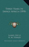 Three Years In Savage Africa (1898)