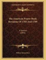The American Prayer-Book Revisions Of 1785 And 1789