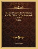 The First Church In Providence, Not The Oldest Of The Baptists In America (1850)