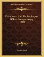 Uriah Jewett And The Sea Serpent Of Lake Memphemagog (1917)
