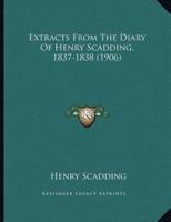 Extracts From The Diary Of Henry Scadding, 1837-1838 (1906)