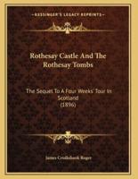 Rothesay Castle And The Rothesay Tombs