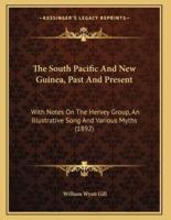 The South Pacific And New Guinea, Past And Present