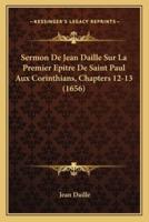Sermon De Jean Daille Sur La Premier Epitre De Saint Paul Aux Corinthians, Chapters 12-13 (1656)