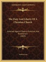 The Duty And Liberty Of A Christian Church