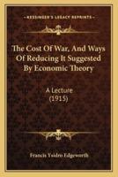 The Cost Of War, And Ways Of Reducing It Suggested By Economic Theory