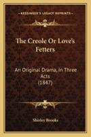 The Creole Or Love's Fetters