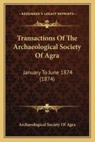 Transactions Of The Archaeological Society Of Agra
