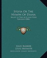 Sylvia Or The Nymph Of Diana