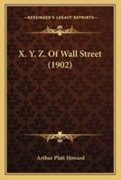 X. Y. Z. Of Wall Street (1902)