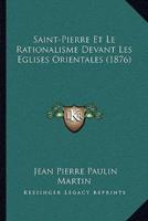 Saint-Pierre Et Le Rationalisme Devant Les Eglises Orientales (1876)