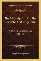 The Midshipman Or The Corvette And Brigantine