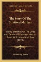 The Story Of The Stratford Martyrs