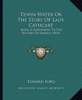 Tewin-Water Or The Story Of Lady Cathcart