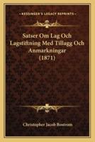 Satser Om Lag Och Lagstiftning Med Tillagg Och Anmarkningar (1871)