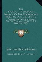 The Story Of The London Branch Of The Cooperative Printing Society, Limited