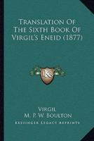 Translation Of The Sixth Book Of Virgil's Eneid (1877)