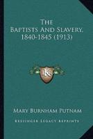 The Baptists And Slavery, 1840-1845 (1913)