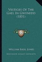 Vestiges Of The Gael In Gwynedd (1851)