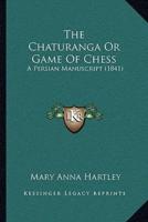 The Chaturanga Or Game Of Chess