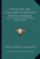 Union Of The Colonies Of British North America