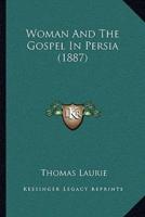 Woman And The Gospel In Persia (1887)