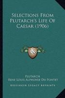 Selections From Plutarch's Life Of Caesar (1906)