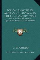 Topical Analysis Of American History And The U. S. Constitution